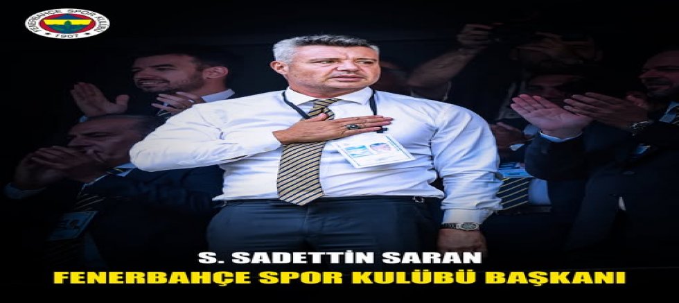FENERBAHÇENİN YENİ BAŞKANI SADETTİN SARAN OLDU