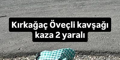 KIRKAĞAÇ KAZA 2 KİŞİ AĞIR YARALANDI